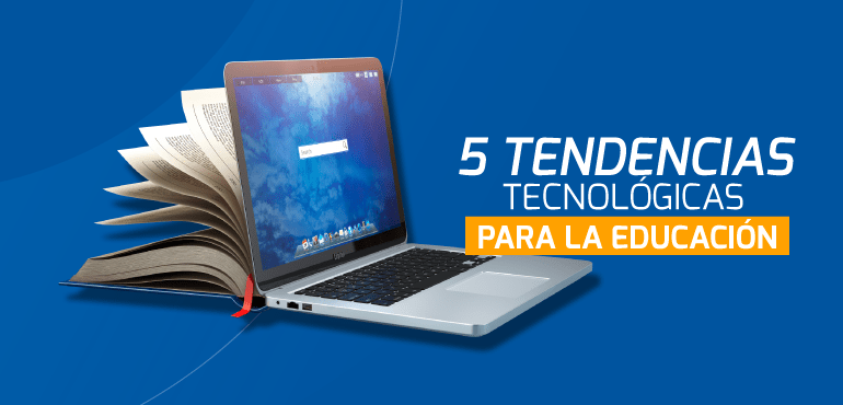 Blog 5 Tendencias Tecnológicas para la educación