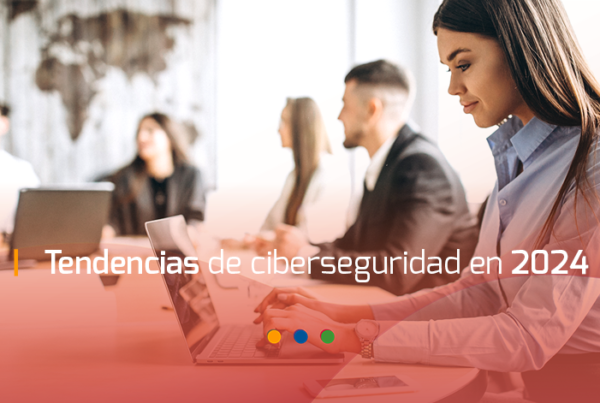 tendencias de ciberseguridad en 2024