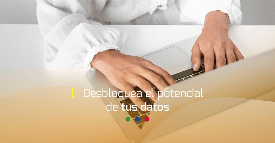 desbloquea el potencial de tus datos